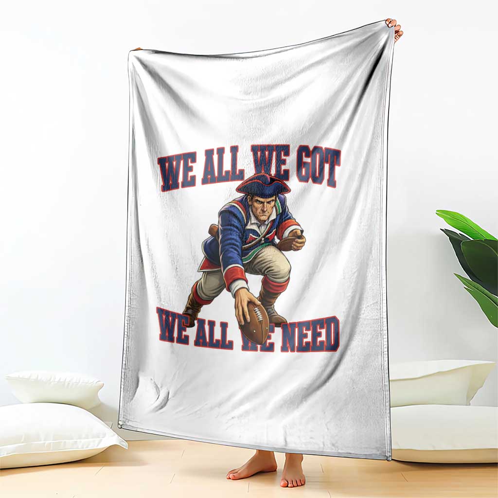 We All We Got We All We Need Throw Blanket Football Fan Supporter TS12 Print Your Wear