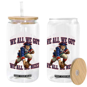 We All We Got We All We Need Glass Can Football Fan Supporter TS12 Print Your Wear