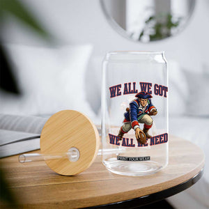 We All We Got We All We Need Glass Can Football Fan Supporter TS12 Print Your Wear