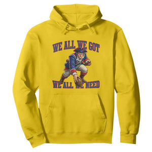 We All We Got We All We Need Hoodie Football Fan Supporter TS12 Daisy Print Your Wear