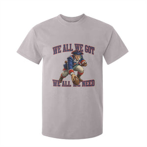 We All We Got We All We Need T Shirt For Kid Football Fan Supporter TS12 Ice Gray Print Your Wear