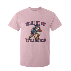 We All We Got We All We Need T Shirt For Kid Football Fan Supporter TS12 Light Pink Print Your Wear