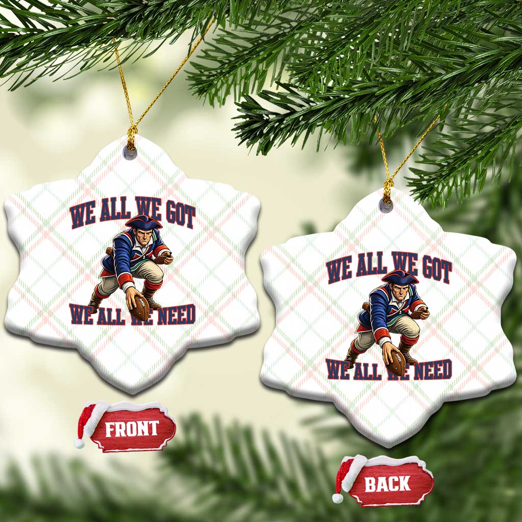 We All We Got We All We Need Ceramic Ornament Football Fan Supporter TS12 Print Your Wear