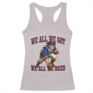 We All We Got We All We Need Racerback Tank Top Football Fan Supporter TS12 Ice Gray Print Your Wear