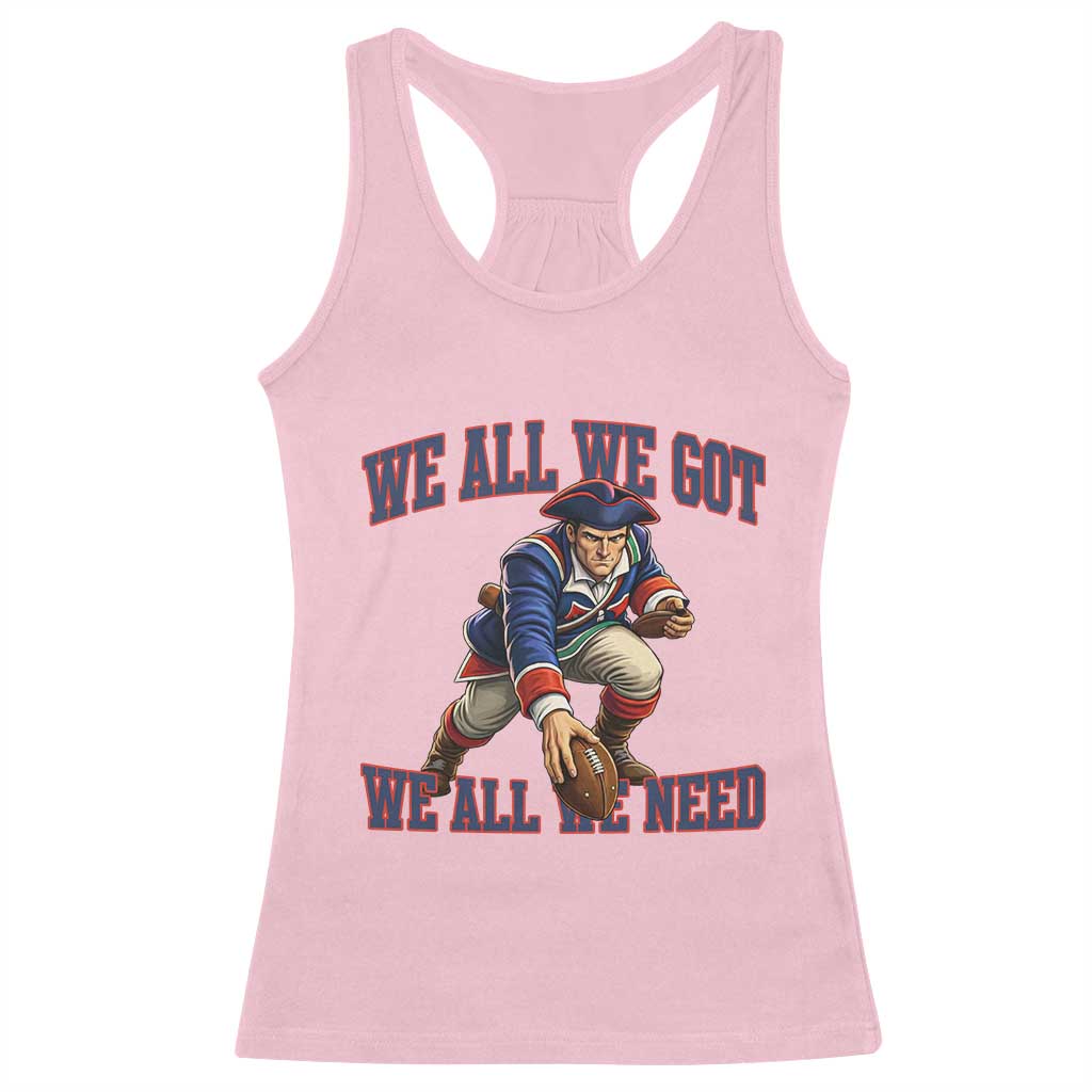 We All We Got We All We Need Racerback Tank Top Football Fan Supporter TS12 Light Pink Print Your Wear