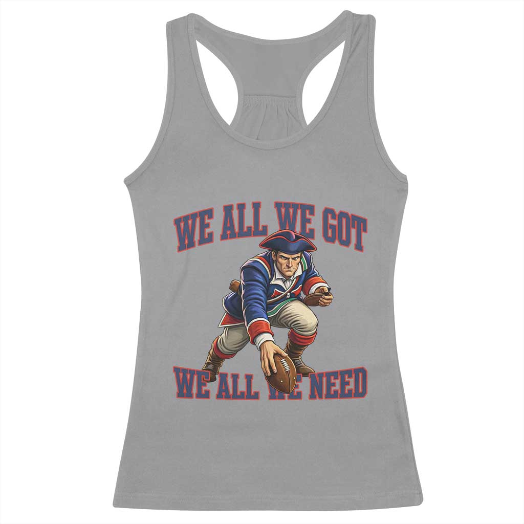 We All We Got We All We Need Racerback Tank Top Football Fan Supporter TS12 Sport Gray Print Your Wear
