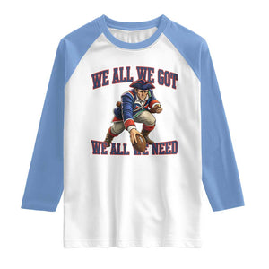 We All We Got We All We Need Raglan Shirt Football Fan Supporter TS12 White Carolina Blue Print Your Wear