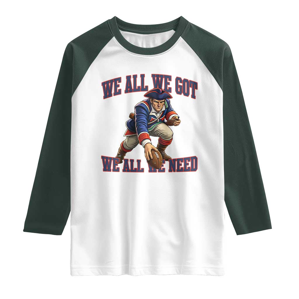 We All We Got We All We Need Raglan Shirt Football Fan Supporter TS12 White Dark Forest Green Print Your Wear