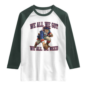 We All We Got We All We Need Raglan Shirt Football Fan Supporter TS12 White Dark Forest Green Print Your Wear