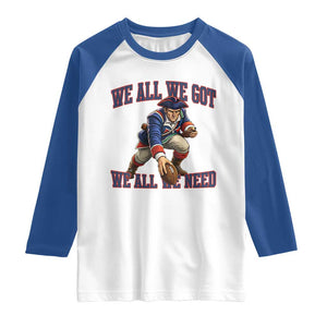 We All We Got We All We Need Raglan Shirt Football Fan Supporter TS12 White Royal Print Your Wear