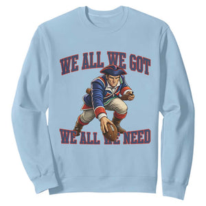 We All We Got We All We Need Sweatshirt Football Fan Supporter TS12 Light Blue Print Your Wear