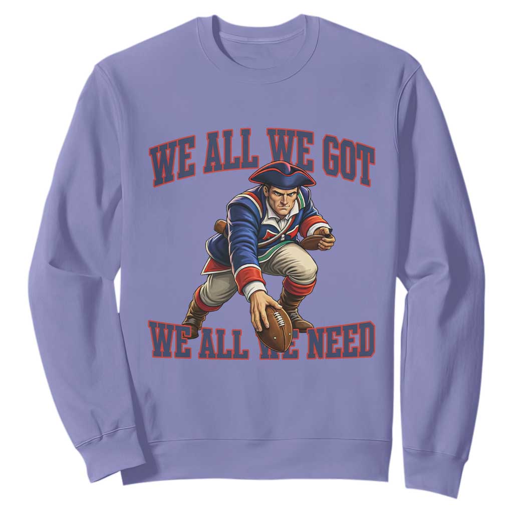 We All We Got We All We Need Sweatshirt Football Fan Supporter TS12 Violet Print Your Wear