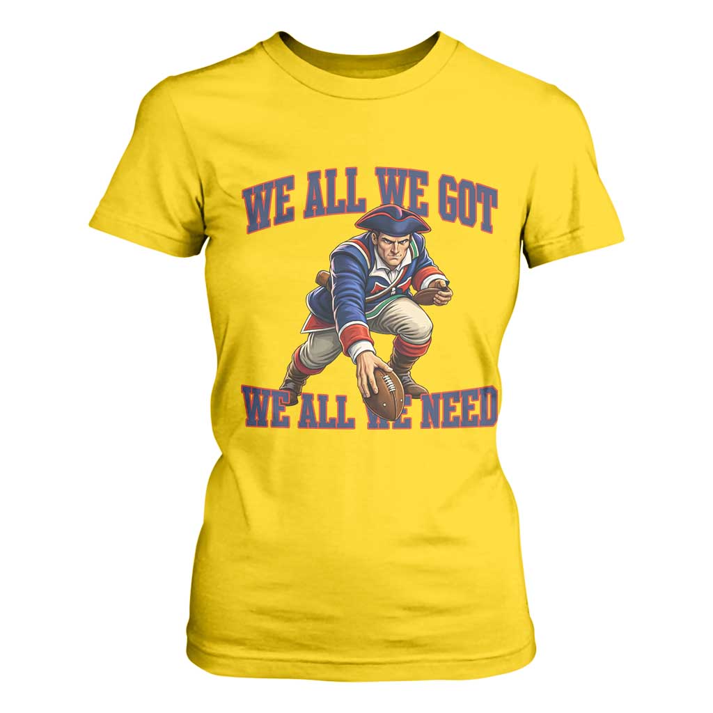 We All We Got We All We Need T Shirt For Women Football Fan Supporter TS12 Daisy Print Your Wear
