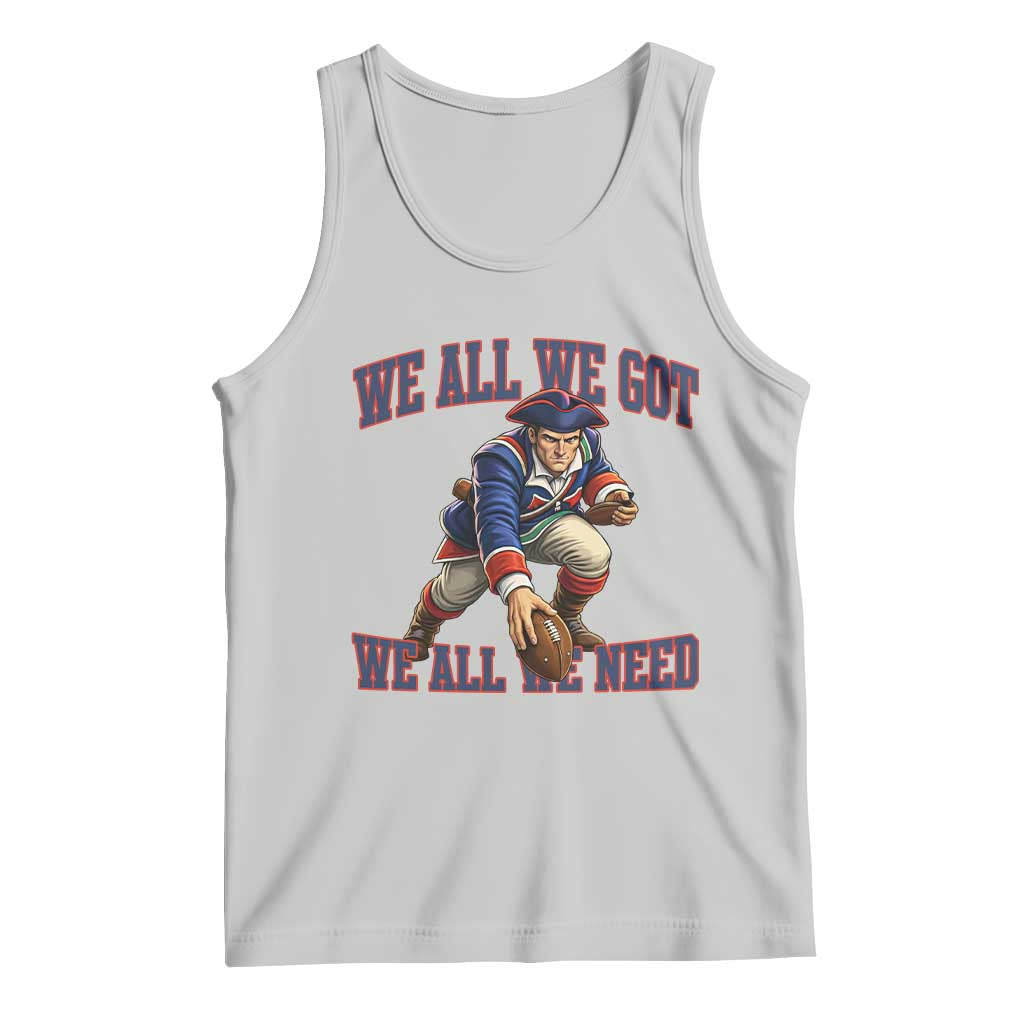 We All We Got We All We Need Tank Top Football Fan Supporter TS12 Ash Print Your Wear