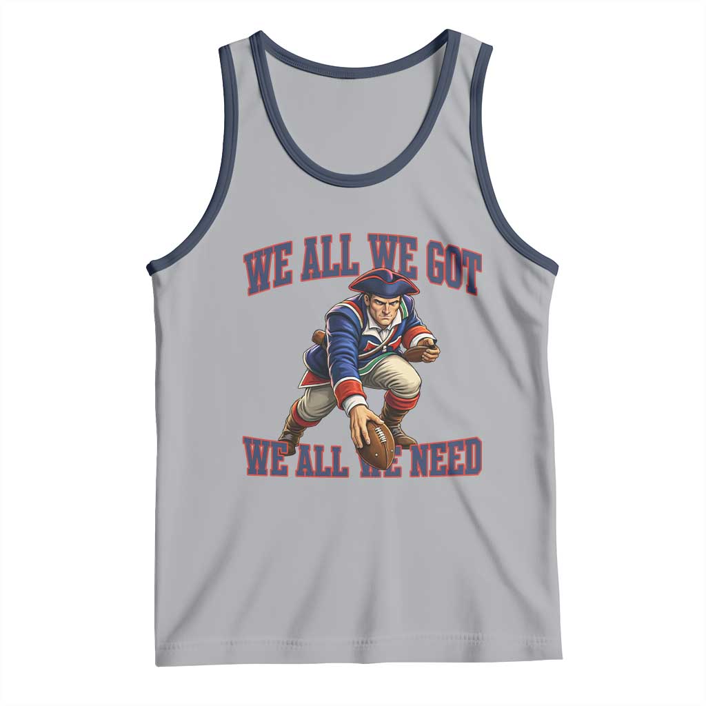 We All We Got We All We Need Tank Top Football Fan Supporter TS12 Athletic Heather Navy Print Your Wear