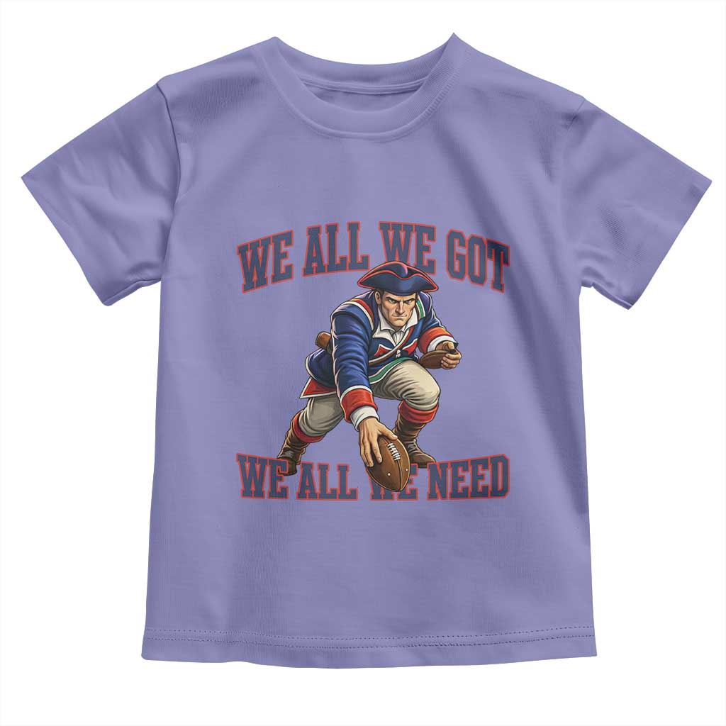 We All We Got We All We Need Toddler T Shirt Football Fan Supporter TS12 Violet Print Your Wear