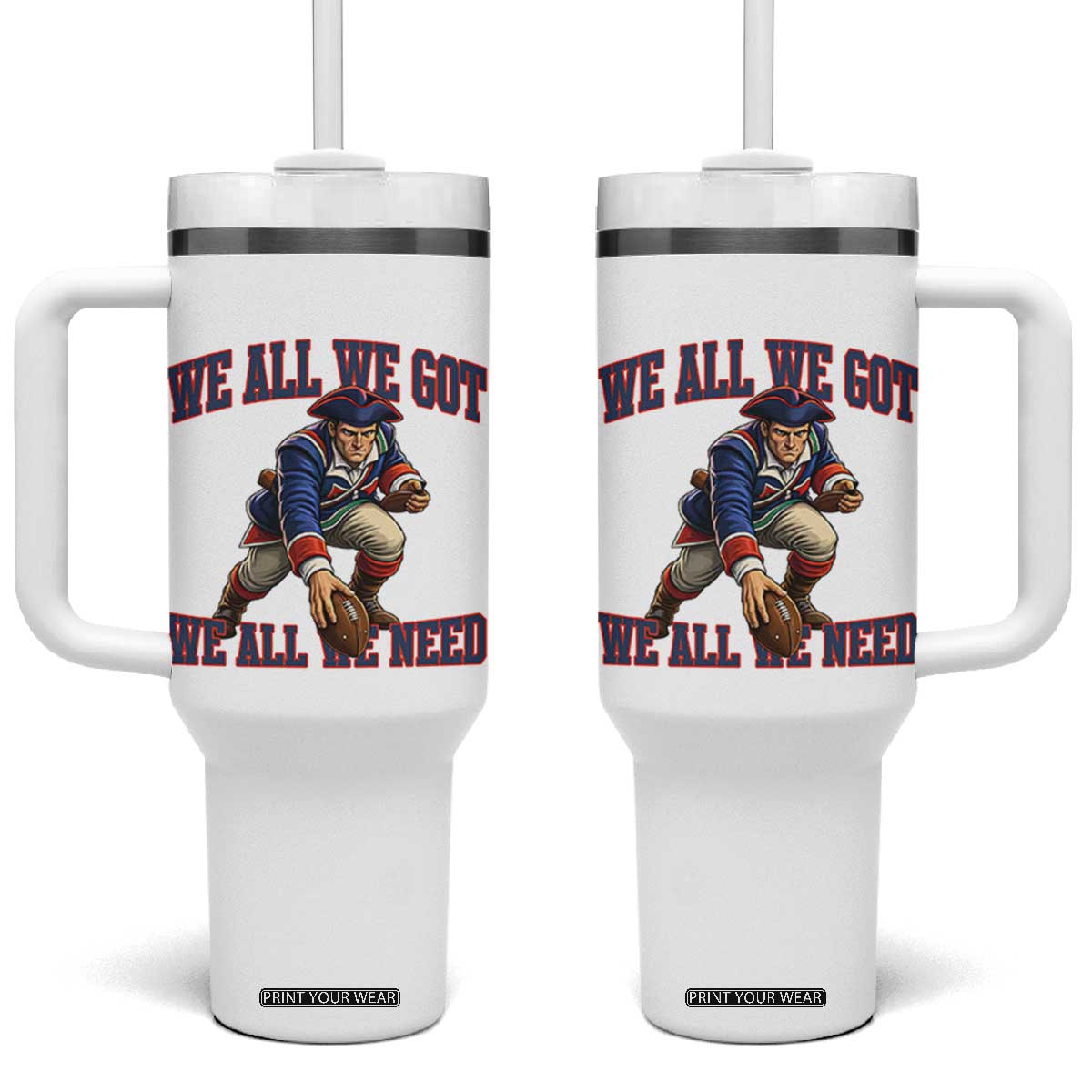 We All We Got We All We Need Tumbler With Handle Football Fan Supporter TS12 One Size: 40 oz White Print Your Wear
