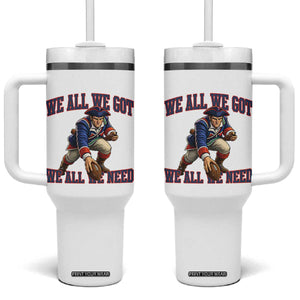We All We Got We All We Need Tumbler With Handle Football Fan Supporter TS12 One Size: 40 oz White Print Your Wear