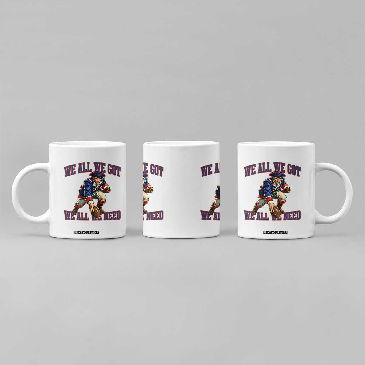 We All We Got We All We Need Coffee Mug Football Fan Supporter TS12 Print Your Wear