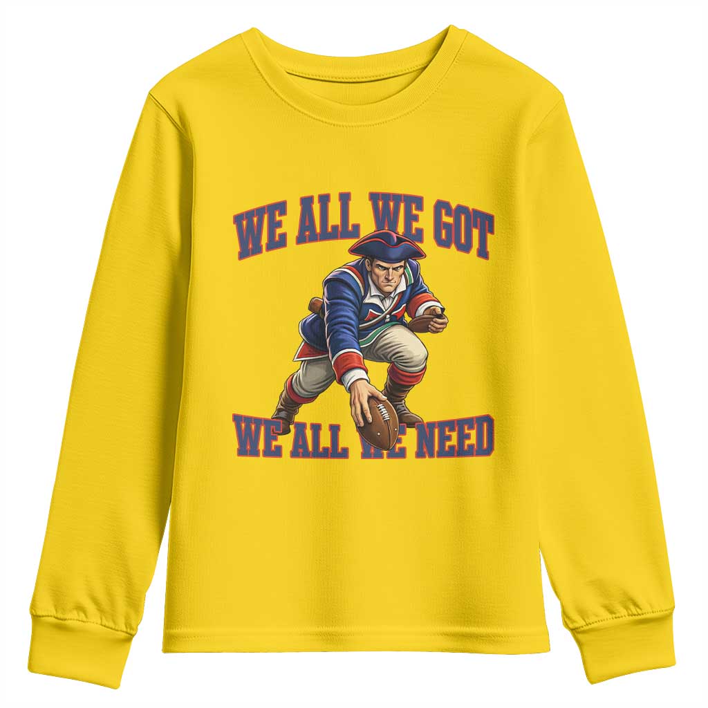 We All We Got We All We Need Youth Sweatshirt Football Fan Supporter TS12 Daisy Print Your Wear