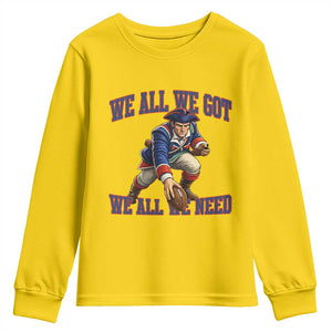 We All We Got We All We Need Youth Sweatshirt Football Fan Supporter TS12 Daisy Print Your Wear
