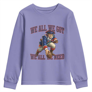 We All We Got We All We Need Youth Sweatshirt Football Fan Supporter TS12 Violet Print Your Wear