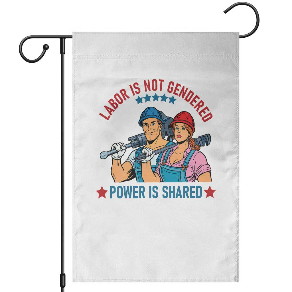Labor Day Union Strong Feminism Garden Flag Labor Is Not Gendered Power Is Shared TS12 White Print Your Wear