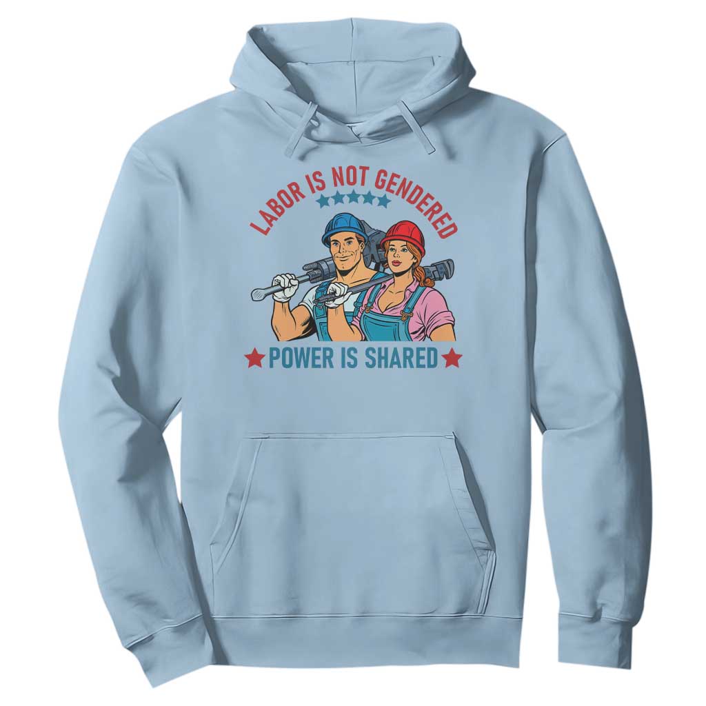 Labor Day Union Strong Feminism Hoodie Labor Is Not Gendered Power Is Shared TS12 Light Blue Print Your Wear