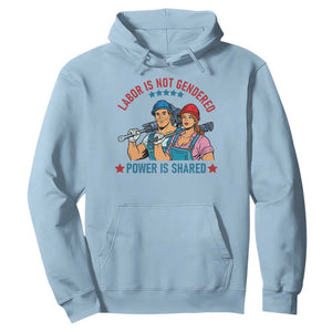 Labor Day Union Strong Feminism Hoodie Labor Is Not Gendered Power Is Shared TS12 Light Blue Print Your Wear