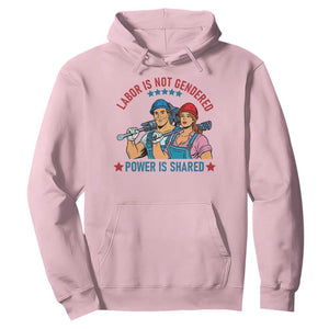 Labor Day Union Strong Feminism Hoodie Labor Is Not Gendered Power Is Shared TS12 Light Pink Print Your Wear
