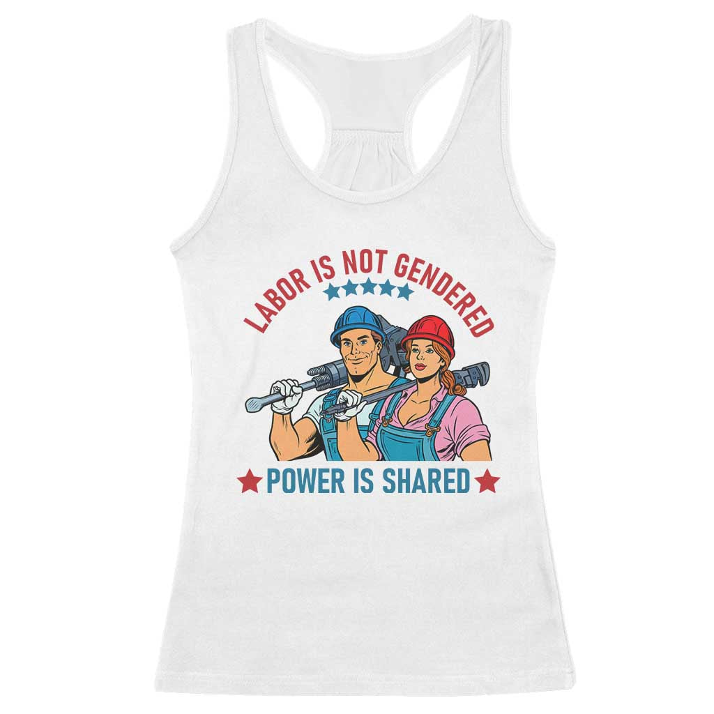 Labor Day Union Strong Feminism Racerback Tank Top Labor Is Not Gendered Power Is Shared TS12 White Print Your Wear