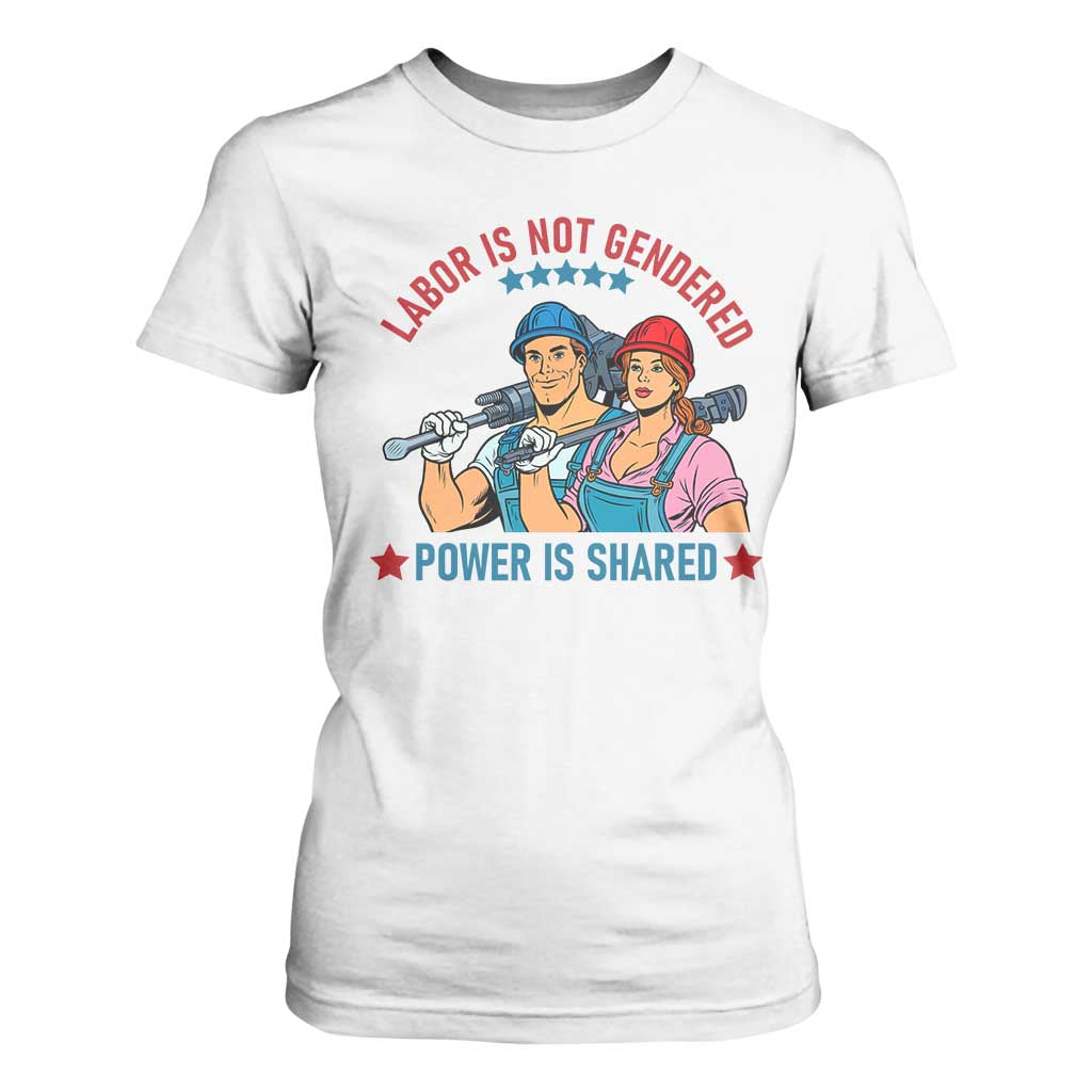 Labor Day Union Strong Feminism T Shirt For Women Labor Is Not Gendered Power Is Shared TS12 White Print Your Wear