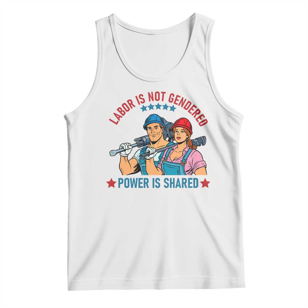 Labor Day Union Strong Feminism Tank Top Labor Is Not Gendered Power Is Shared TS12 White Print Your Wear