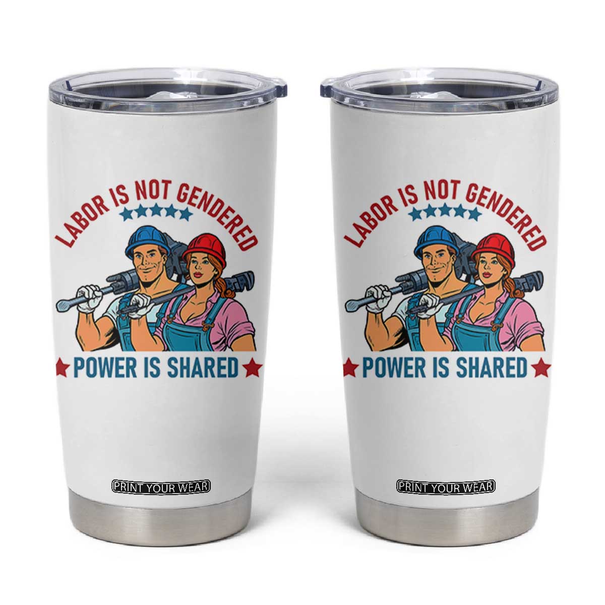 Labor Day Union Strong Feminism Tumbler Cup Labor Is Not Gendered Power Is Shared TS12 White Print Your Wear