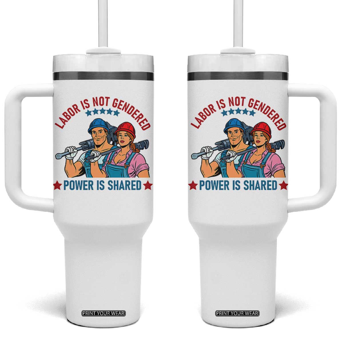 Labor Day Union Strong Feminism Tumbler With Handle Labor Is Not Gendered Power Is Shared TS12 One Size: 40 oz White Print Your Wear