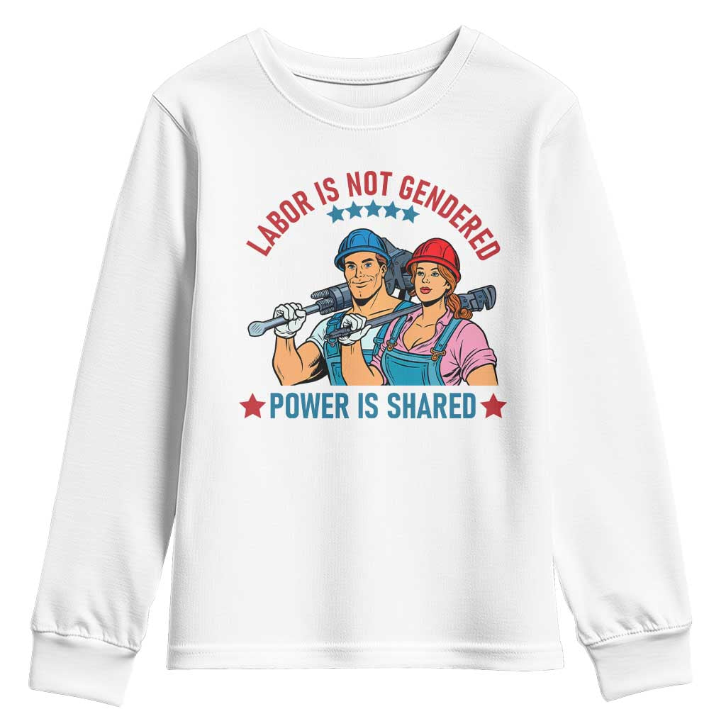 Labor Day Union Strong Feminism Youth Sweatshirt Labor Is Not Gendered Power Is Shared TS12 White Print Your Wear