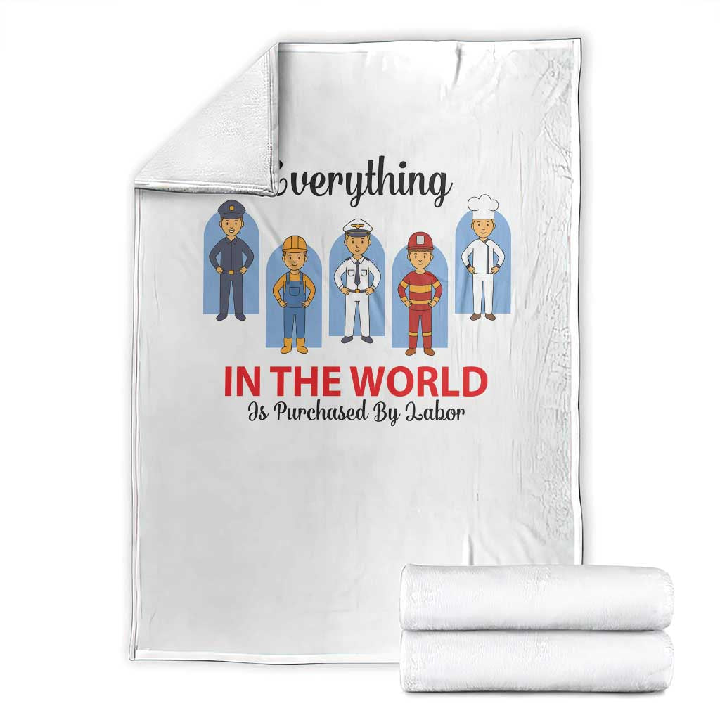 Everything In The World Is Purchased By Labor Throw Blanket Workers Appreciation Labor Day TS12 White Print Your Wear