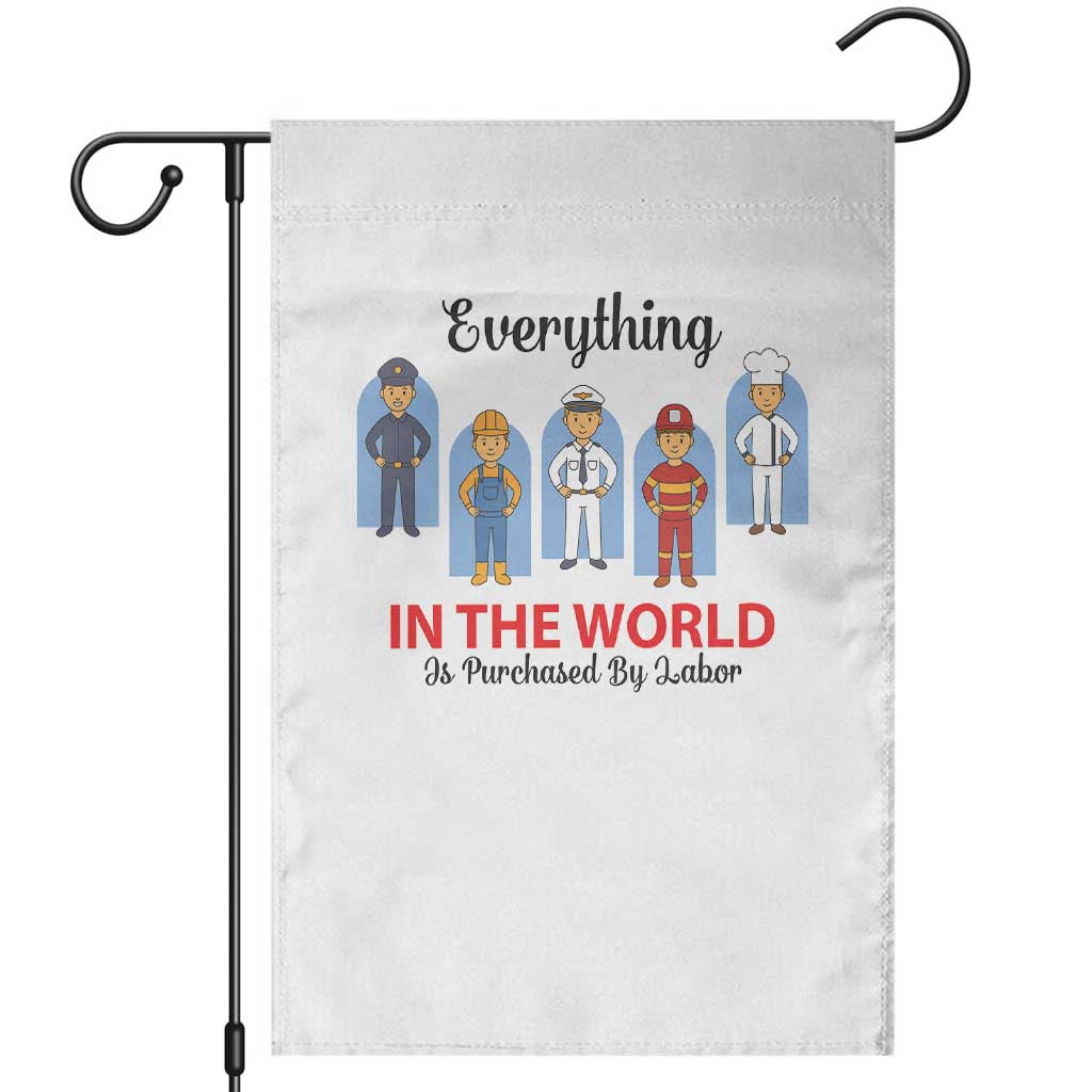 Everything In The World Is Purchased By Labor Garden Flag Workers Appreciation Labor Day TS12 White Print Your Wear