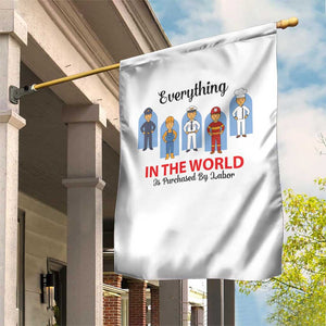 Everything In The World Is Purchased By Labor Garden Flag Workers Appreciation Labor Day