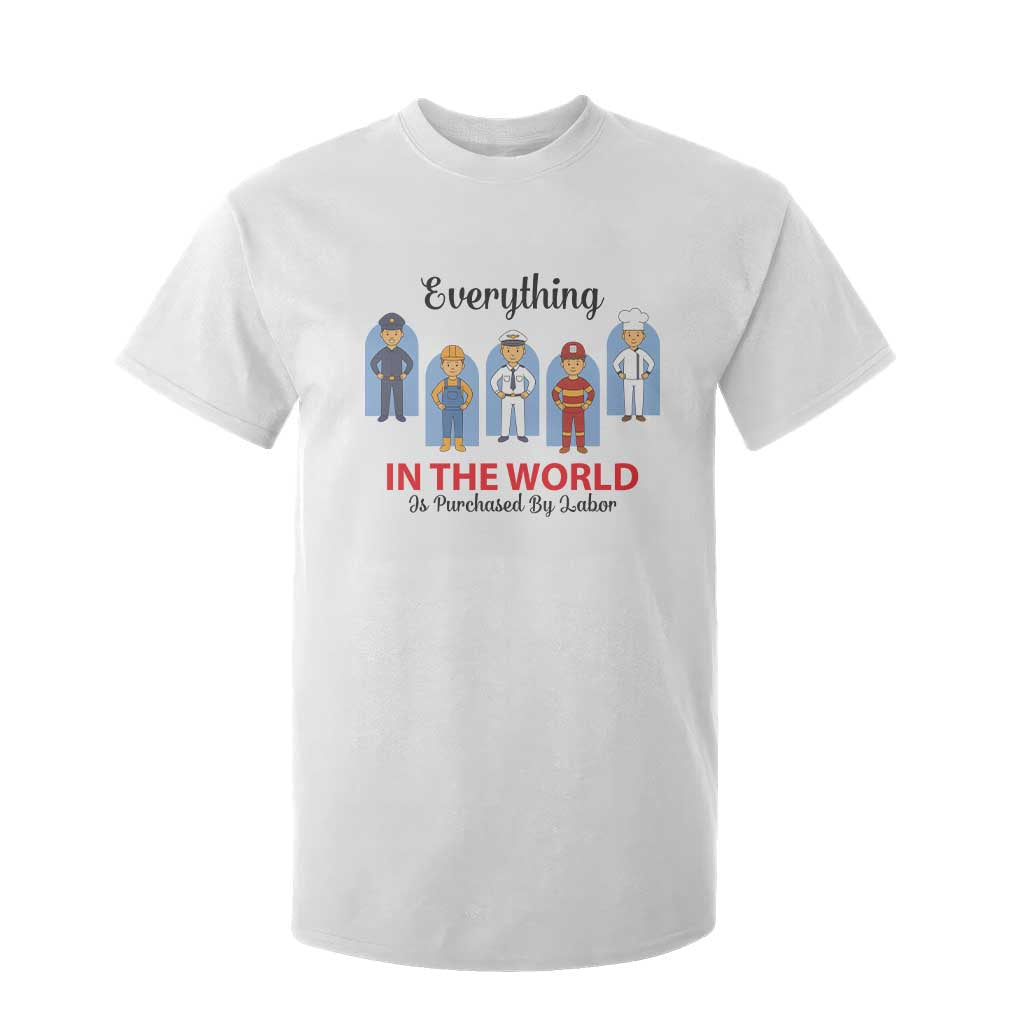 Everything In The World Is Purchased By Labor T Shirt For Kid Workers Appreciation Labor Day TS12 White Print Your Wear