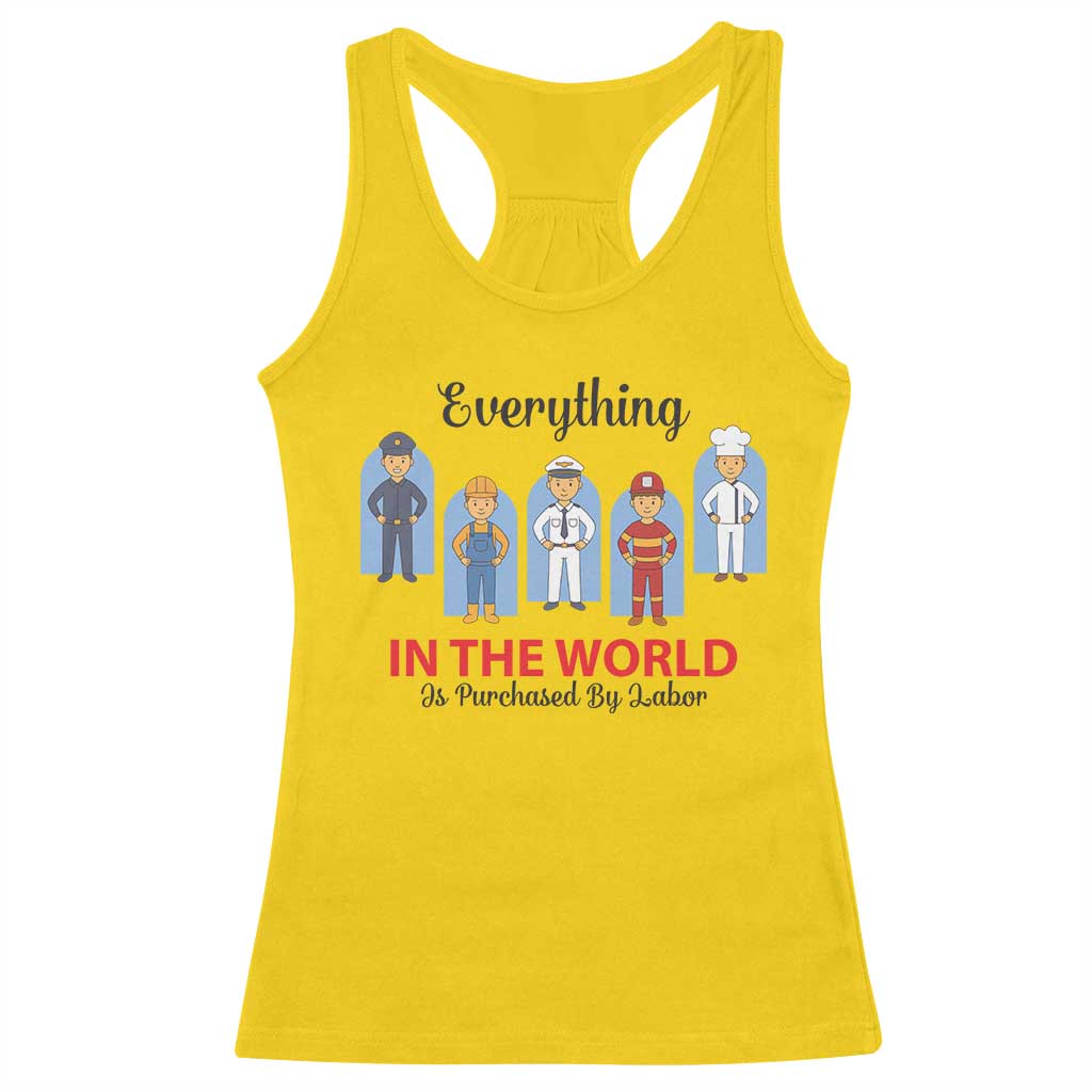Everything In The World Is Purchased By Labor Racerback Tank Top Workers Appreciation Labor Day TS12 Daisy Print Your Wear