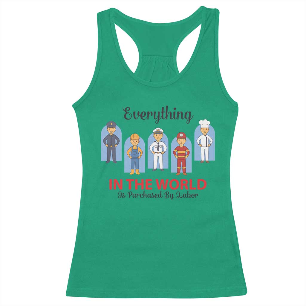 Everything In The World Is Purchased By Labor Racerback Tank Top Workers Appreciation Labor Day TS12 Irish Green Print Your Wear