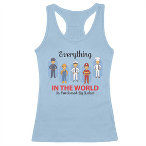 Everything In The World Is Purchased By Labor Racerback Tank Top Workers Appreciation Labor Day TS12 Light Blue Print Your Wear