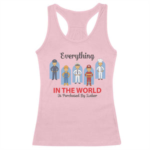 Everything In The World Is Purchased By Labor Racerback Tank Top Workers Appreciation Labor Day TS12 Light Pink Print Your Wear