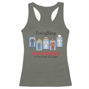 Everything In The World Is Purchased By Labor Racerback Tank Top Workers Appreciation Labor Day TS12 Military Green Print Your Wear