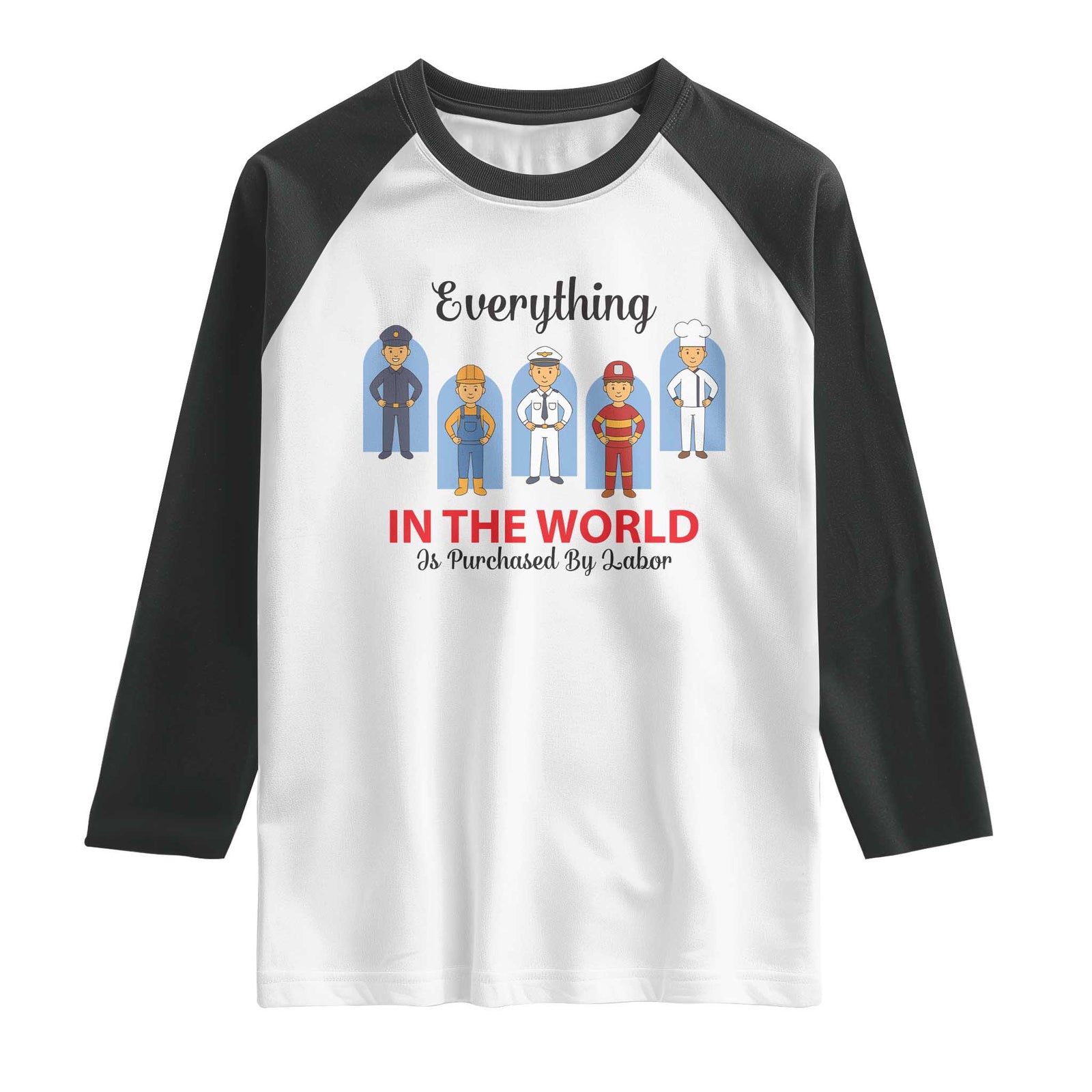 Everything In The World Is Purchased By Labor Raglan Shirt Workers Appreciation Labor Day TS12 White Black Print Your Wear