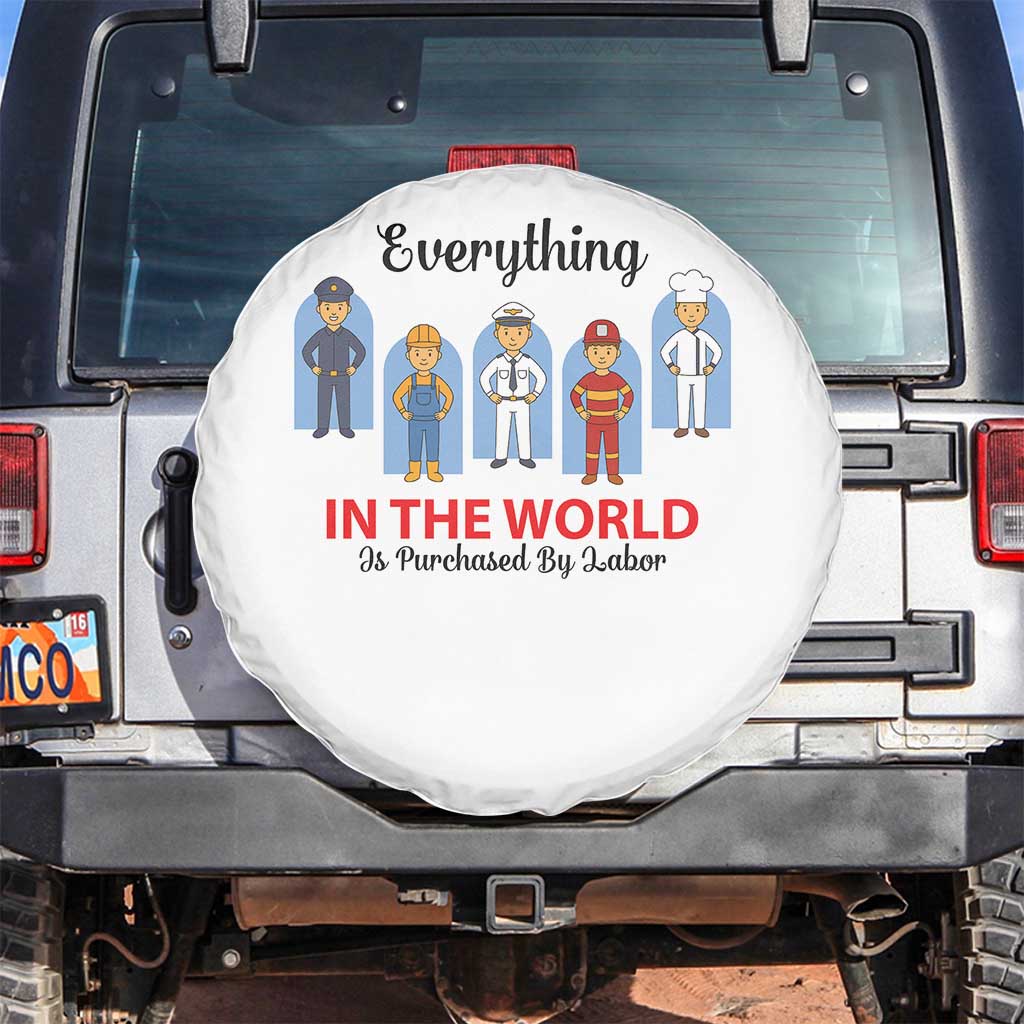 Everything In The World Is Purchased By Labor Spare Tire Cover Workers Appreciation Labor Day TS12 No hole White Print Your Wear