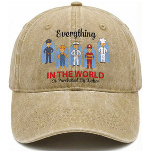 Everything In The World Is Purchased By Labor Washed Cotton Baseball Cap Workers Appreciation Labor Day