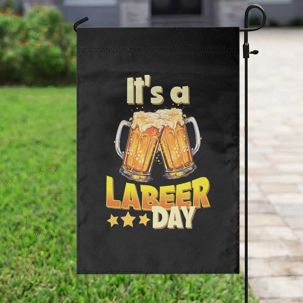 It Is A Labeer Day Garden Flag Beer Drinking Labor Day Party Gift