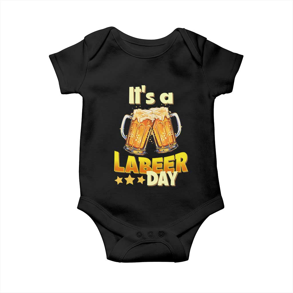 It Is A Labeer Day Baby Onesie Beer Drinking Labor Day Party Gift TS12 Black Print Your Wear